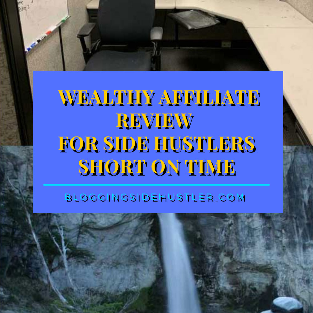 Wealthy Affiliate Review For Side Hustlers Short On Time