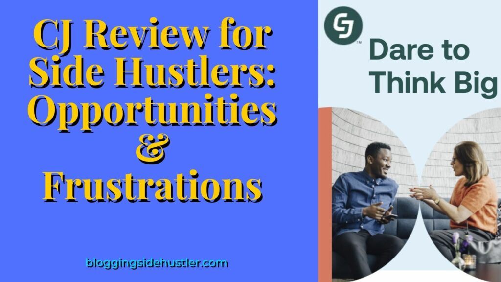 CJ Review For Side Hustlers: Is It A Waste Of Time?