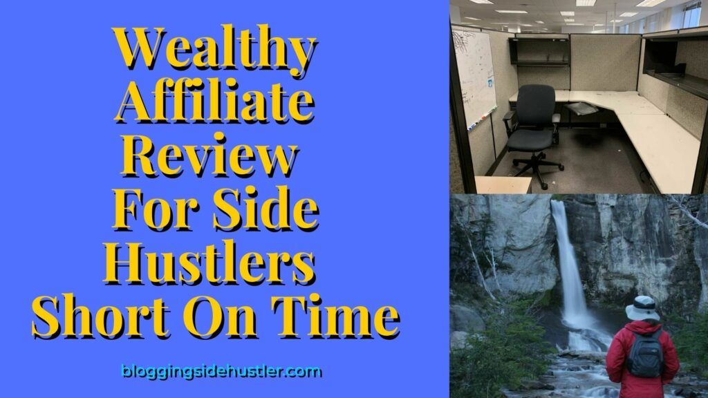 A Wealthy Affiliate Review for Side Hustlers Short On Time